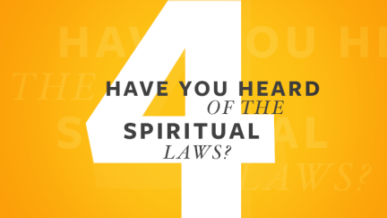 Have you heard of the 4 Spiritual Laws?
